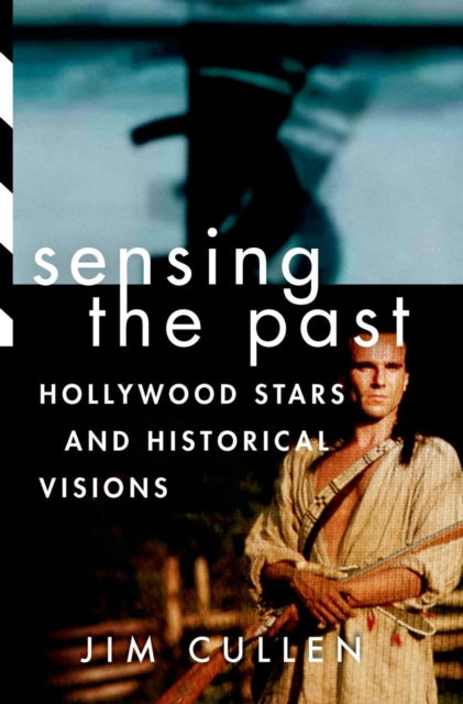 Cullen Jim (Ethical Culture Fieldston School Hastings - On - Hudson New York Usa) - Sensing The Past Hollywood Stars And Historical Visions - Paperback