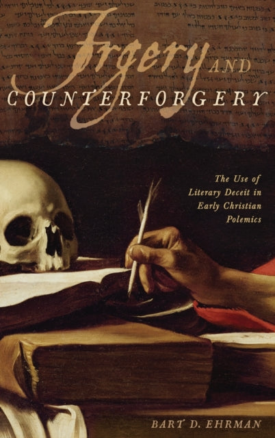 Ehrman Bart D. (James A. Gray Distinguished Professor Of Religious Studies University Of North Carolina Chapel Hill) - Forgery And Counter - Forgery The Use Of Literary Deceit In Early Christian Polemics - Hardcover
