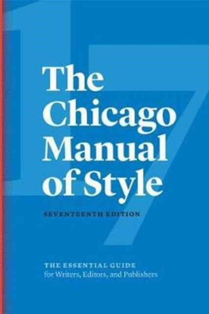 Binding: Hardcover
Title: The Chicago Manual Of Style 17th Edition
Author(s): The University Of Chicago Press Editorial Staff
Publisher: The University Of Chicago Press
Barcode: 9780226287058
Pages: 1146 Pages
Publication Date: 9/5/2017
Category: Writing & Editing Guides