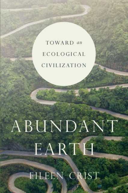 Binding: Paperback
Description: In Abundant Earth Eileen Crist not only documents the rising tide of biodiversity loss but also lays out the drivers of this wholesale destruction and how we can push past them.