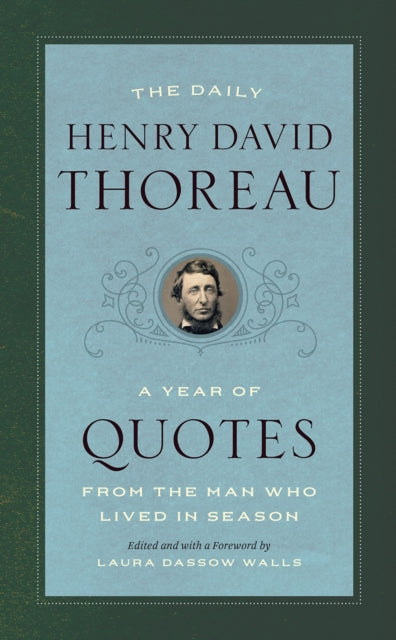 The Daily Henry David Thoreau A Year Of Quotes From The Man Who Lived In Season