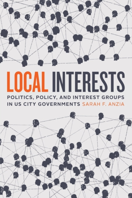 Binding: Paperback
Title: Local Interests Politics Policy And Interest Groups In Us City Governments
Author(s): Anzia Sarah F.