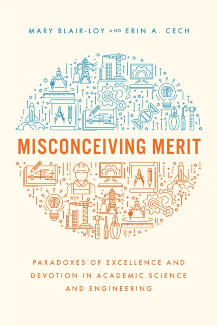 Binding: Paperback
Description: An incisive study showing how cultural ideas of merit in academic science produce unfair and unequal outcomes. In Misconceiving Merit sociologists Mary Blair - Loy and Erin A. Cech uncover the cultural foundations of a paradox.