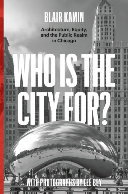 Binding: Hardcover
Title: Who Is The City For? Architecture Equity And The Public Realm In Chicago
Author(s): Kamin Blair
Publisher: The University Of Chicago Press
Barcode: 9780226822730
Pages: 312 Pages, 69 Halftones
Publication Date: 11/21/2022
Category: History