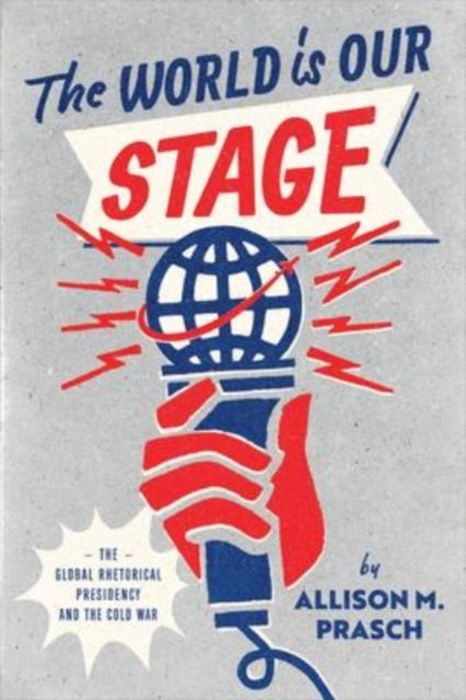 Binding: Paperback
Title: The World Is Our Stage The Global Rhetorical Presidency And The Cold War
Author(s): Prasch Allison M.
Publisher: The University Of Chicago Press
Barcode: 9780226823669
Pages: 320 Pages, 32 Halftones
Publication Date: 2/8/2023
Category: Geopolitics