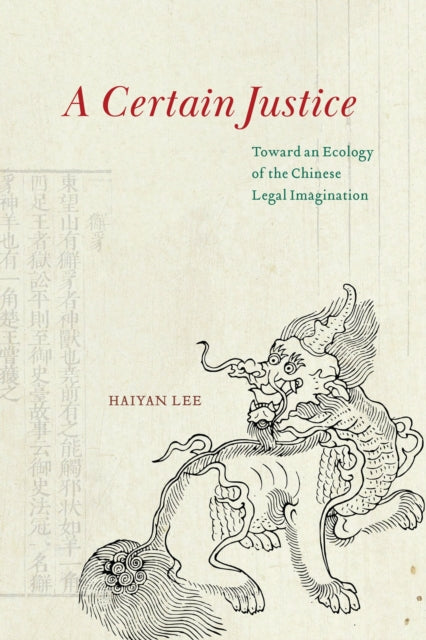 Binding: Paperback
Title: A Certain Justice Toward An Ecology Of The Chinese Legal Imagination
Author(s): Lee Haiyan
Publisher: The University Of Chicago Press
Barcode: 9780226825250
Pages: 352 Pages, 21 Halftones
Publication Date: 6/5/2023
Category: Jurisprudence & General Issues