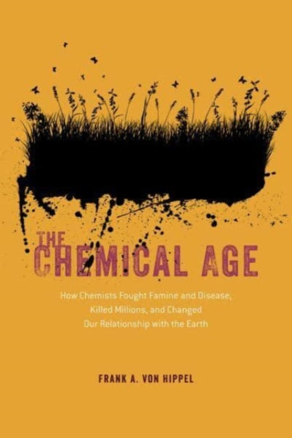 Binding: Paperback
Title: The Chemical Age How Chemists Fought Famine And Disease Killed Millions And Changed Our Relationship With The Earth
Author(s): Von Hippel Frank A.
