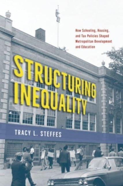 Binding: Paperback
Title: Structuring Inequality How Schooling Housing And Tax Policies Shaped Metropolitan Development And Education
Author(s): Steffes Tracy L.