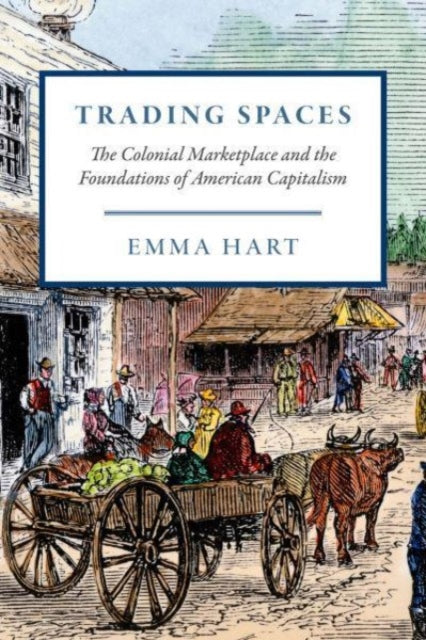 Binding: Paperback
Description: Looks at the shift from the marketplace as an actual place to a theoretical idea and how this shaped the early American economy. When we talk about the economy the market is often just an abstraction.