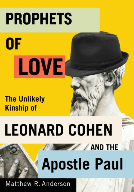Anderson Matthew R. - Prophets Of Love The Unlikely Kinship Of Leonard Cohen And The Apostle Paul - Hardcover