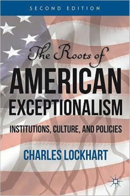 C. - The Roots Of American Exceptionalism Institutions Culture And Policies - Paperback