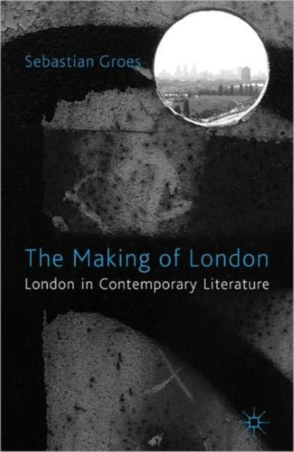The Making Of London London In Contemporary Literature