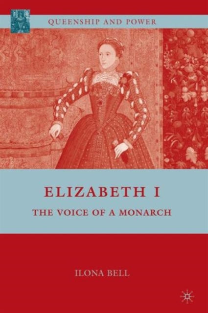 Bell I. - Elizabeth I The Voice Of A Monarch - Paperback