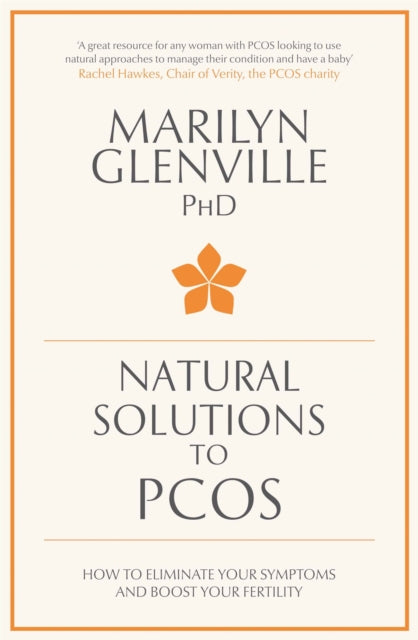 Natural Solutions To Pcos How To Eliminate Your Symptoms And Boost Your Fertility