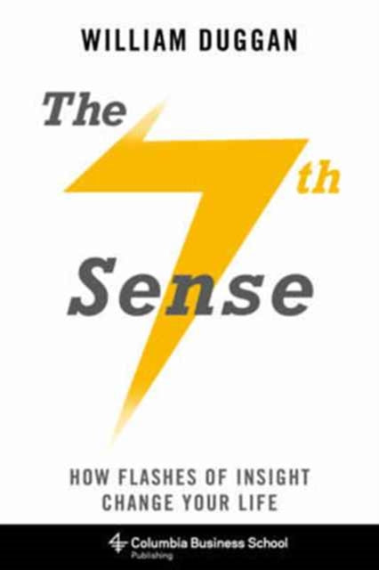 Duggan William (Columbia University) - The Seventh Sense How Flashes Of Insight Change Your Life - Paperback