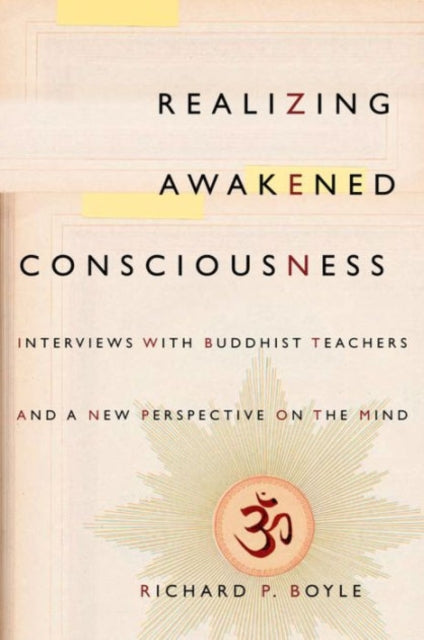 Binding: Paperback
Description: Buddhist teachers and scientists collaborate on a scientifically - based approach to understanding enlightenment.
Title: Realizing Awakened Consciousness Interviews With Buddhist Teachers And A New Perspective On The Mind
Author(s): Boyle Richard P.