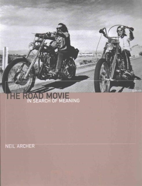 Archer Neil (University Of Keele) - The Road Movie In Search Of Meaning - Paperback