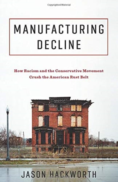 Binding: Paperback
Description: Manufacturing Decline argues that antigovernment conservatives capitalized on and perpetuated Rust Belt cities misfortunes by stoking racial resentment.