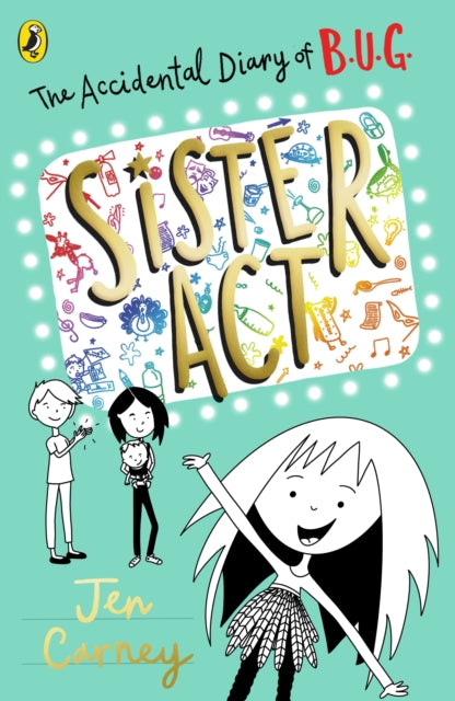The Accidental Diary Of B. U. G.: Sister Act