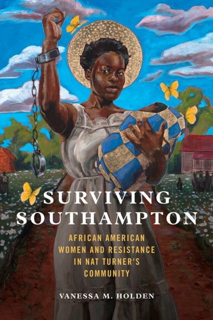 Surviving Southampton African American Women And Resistance In Nat Turner's Community