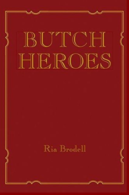 Brodell Ria (Artist And Educator) - Butch Heroes - Hardcover