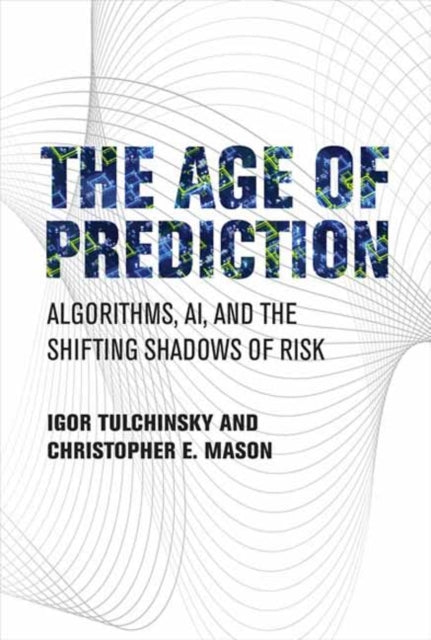 Binding: Hardcover
Title: The Age Of Prediction Algorithms Ai And The Shifting Shadows Of Risk
Author(s): Mason Christopher E.
Publisher: Mit Press Ltd
Barcode: 9780262047739
Pages: 232 Pages, 13 Black And White Illus.
Publication Date: 8/22/2023
Category: Economics