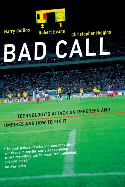 Higgins Christopher (Graduate Student Cardiff University) - Bad Call Technology's Attack On Referees And Umpires And How To Fix It - Paperback
