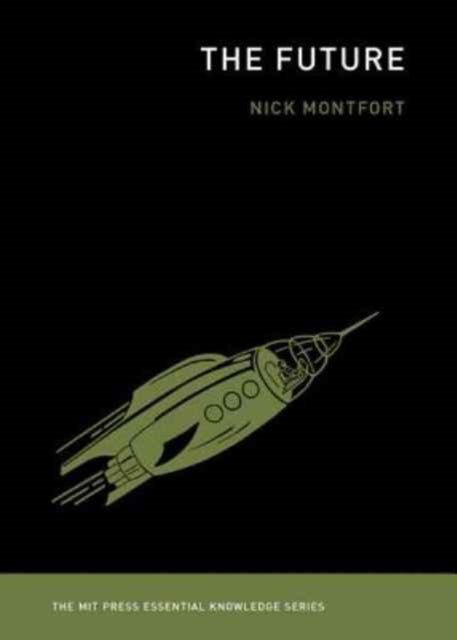 Montfort Nick (Associate Professor Of Digital Media Massachusetts Institute Of Technology) - The Future - Paperback