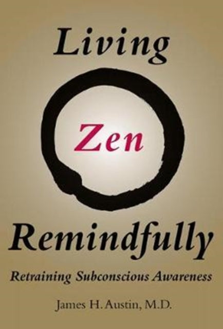 Binding: Paperback
Title: Living Zen Remindfully Retraining Subconscious Awareness
Author(s): Austin James H. Md (Dr.)
Publisher: Mit Press Ltd
Barcode: 9780262535328
Pages: 328 Pages, 13 B&W Illus.