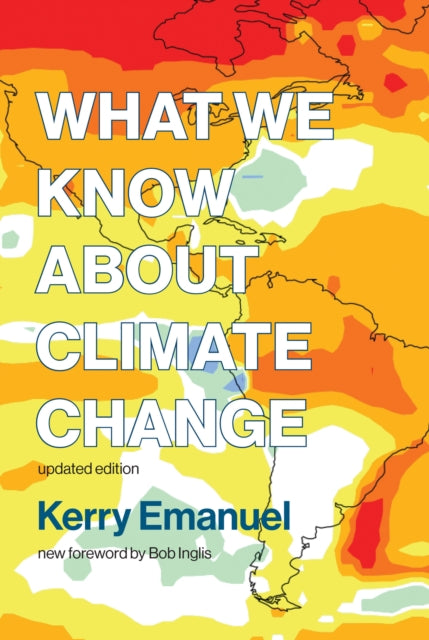 Binding: Paperback
Title: What We Know About Climate Change
Author(s): Emanuel Kerry (Professor Of Atmospheric Science Massachusetts Institute Of Technology)
Publisher: Mit Press Ltd
Barcode: 9780262535915
Pages: 88 Pages, 2 B&W Illus.