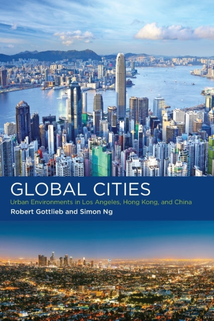 Ng Simon (Independent Consultant) - Global Cities Urban Environments In Los Angeles Hong Kong And China - Paperback