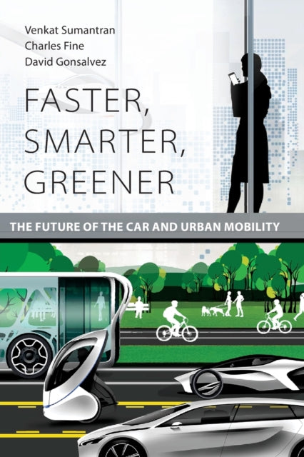 Gonsalvez David (Ceo Malaysia Institute For Supply Chain Innovation) - Faster Smarter Greener The Future Of The Car And Urban Mobility - Paperback