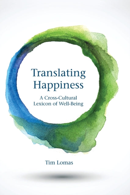 Lomas Tim (Professor University Of East London) - Translating Happiness A Cross - Cultural Lexicon Of Well - Being - Paperback