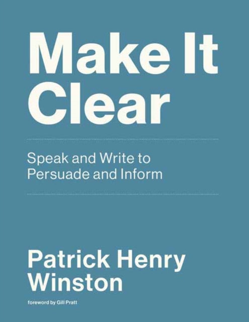Binding: Paperback
Title: Make It Clear Speak And Write To Persuade And Inform
Author(s): Winston Patrick Henry
Publisher: Mit Press Ltd
Barcode: 9780262539388
Pages: 344 Pages
Publication Date: 8/25/2020
Category: Language Teaching & Learning (Other Than Elt)