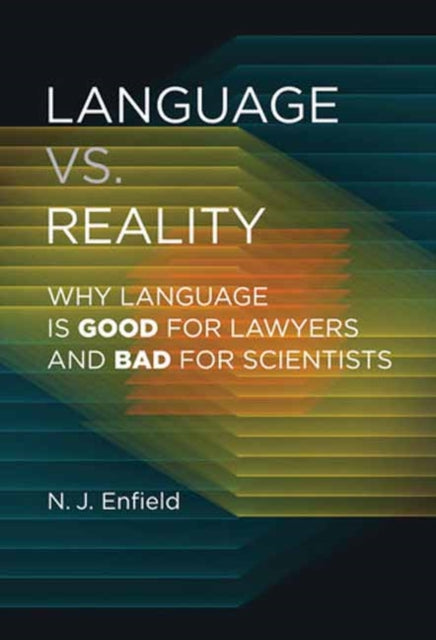 Binding: Paperback
Title: Language Vs. Reality Why Language Is Good For Lawyers And Bad For Scientists
Author(s): Enfield N. J.
Publisher: Mit Press Ltd
Barcode: 9780262548465
Pages: 312 Pages, 33
Publication Date: 3/5/2024
Category: Cognitivism, Cognitive Theory