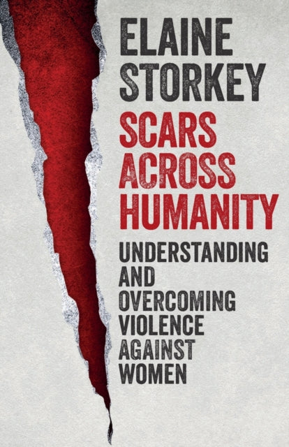 Scars Across Humanity Understanding And Overcoming Violence Against Women