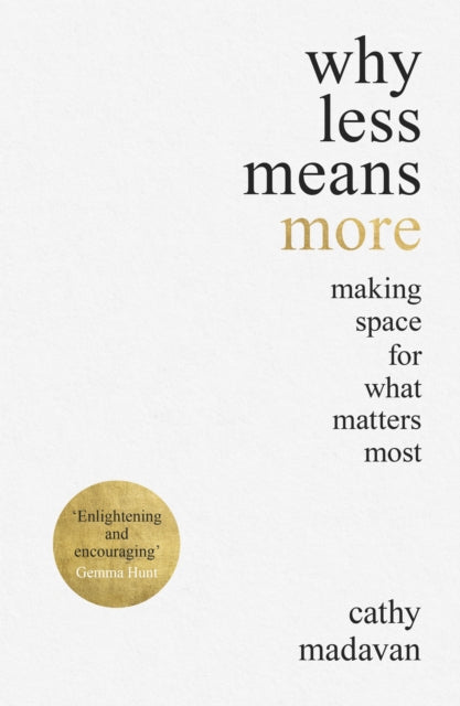 Binding: Paperback
Description: Leave fear and franticness behind and join Cathy Madavan in discovering why less really means more.