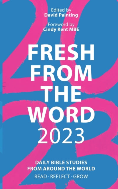 Spck Publishing - Fresh From The Word 2023 Daily Bible Studies From Around The World: Read Reflect Grow - Paperback