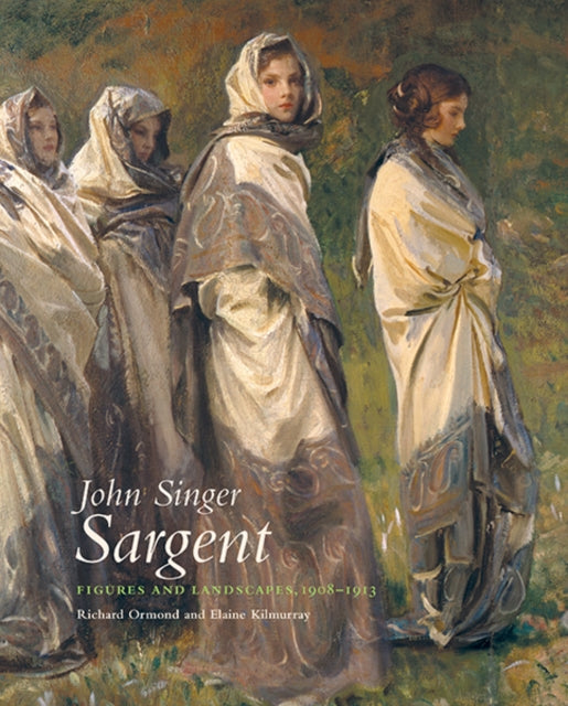 Kilmurray Elaine - John Singer Sargent Figures And Landscapes 1908 1913: The Complete Paintings Volume Viii - Hardcover