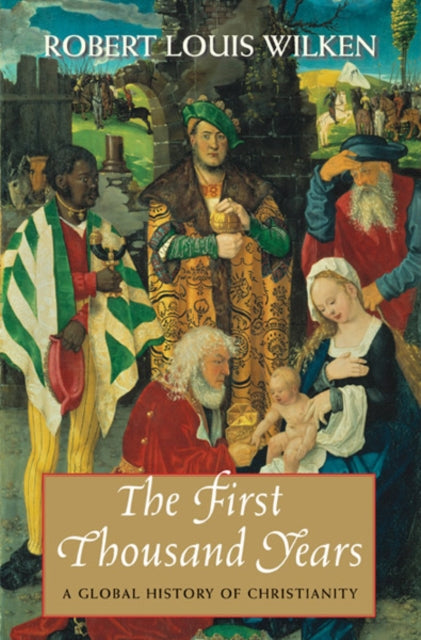 Wilken Robert Louis - The First Thousand Years A Global History Of Christianity - Paperback