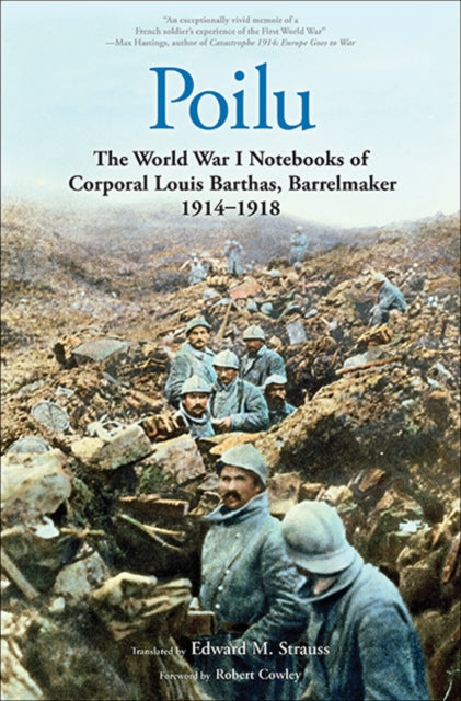 Barthas Louis - Poilu The World War I Notebooks Of Corporal Louis Barthas Barrelmaker 1914 - 1918 - Paperback
