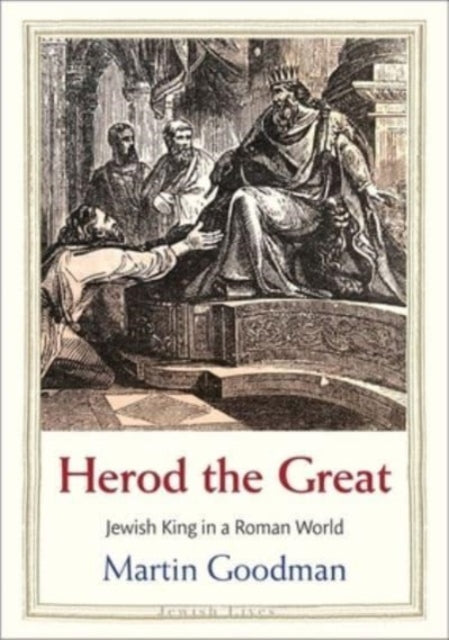 Goodman Martin - Herod The Great Jewish King In A Roman World - Hardcover