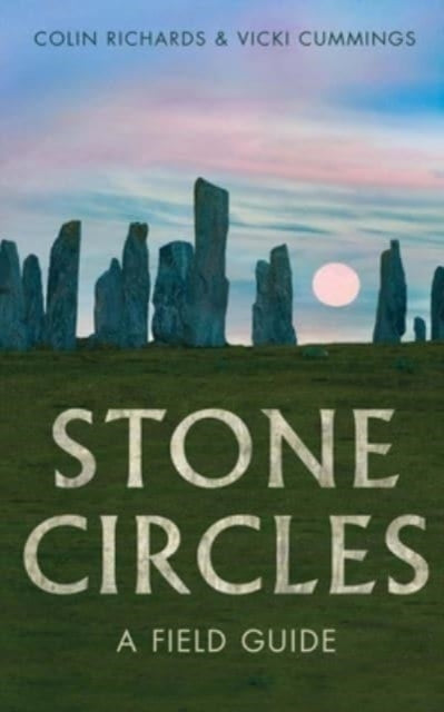 Stone Circles A Field Guide
