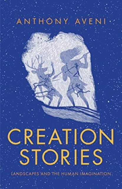 Aveni Anthony - Creation Stories Landscapes And The Human Imagination - Hardcover