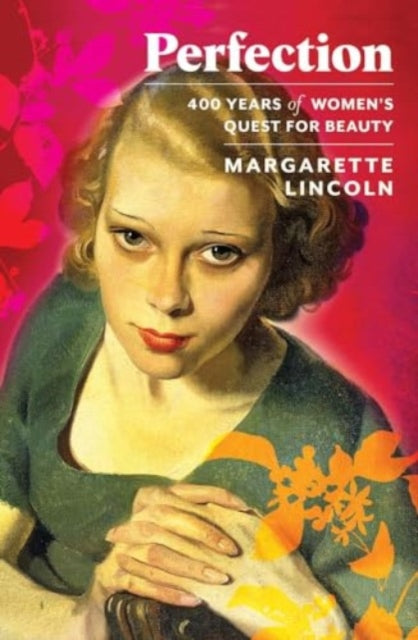 Lincoln Margarette - Perfection 400 Years Of Women's Quest For Beauty - Hardcover