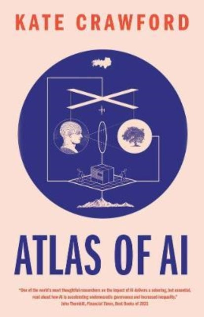 Crawford Kate - Atlas Of Ai Power Politics And The Planetary Costs Of Artificial Intelligence - Paperback