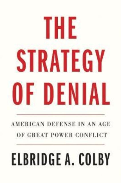 Binding: Paperback
Description: Why and how America's defense strategy must change in light of China's power and ambition A Wall Street Journal best book of 2021
Title: The Strategy Of Denial American Defense In An Age Of Great Power Conflict
Author(s): Colby Elbridge A.