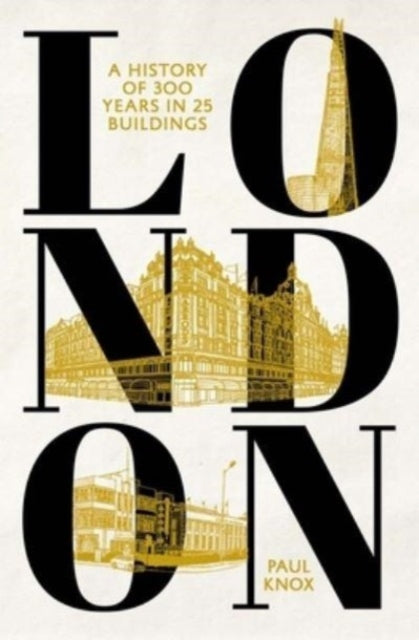 Knox Paul - London A History Of 300 Years In 25 Buildings - Hardcover