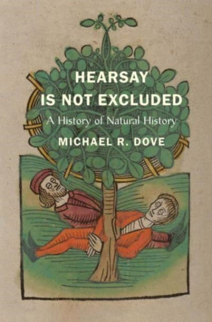 Dove Michael R. - Hearsay Is Not Excluded A History Of Natural History - Paperback