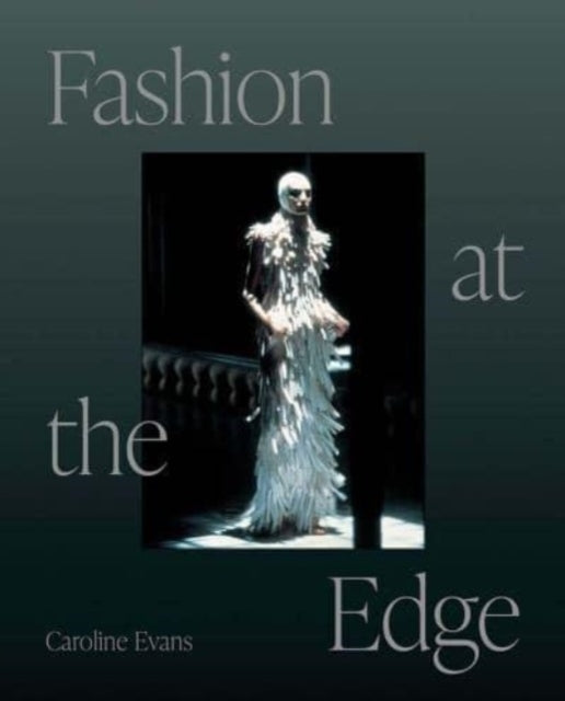Evans Caroline - Fashion At The Edge Spectacle Modernity And Deathliness - Paperback